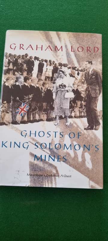 Ghosts of King Solomon`s Mines. Mozambique and Zimbabwe: a quest. Graham Lord.