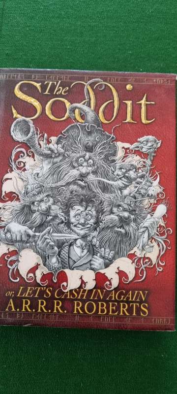 The Soddit. Or, Let`s cash in again.  A.R.R.R. Roberts.