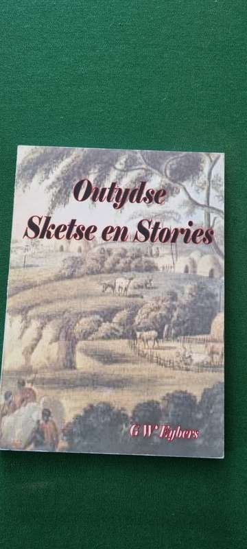 Outydse Sketse en stories uit die ou reisigers se verhale. G. W. Eybers