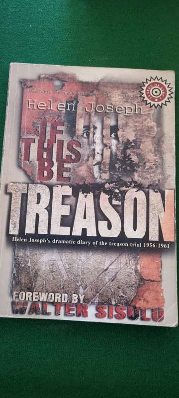 If this be treason. Helen Joseph`s dramatic diary of the treason trial 1956 - 1961.