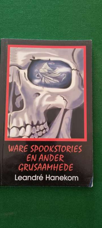 Ware spookstories en ander grusaamhede. Leandre Hanekom.