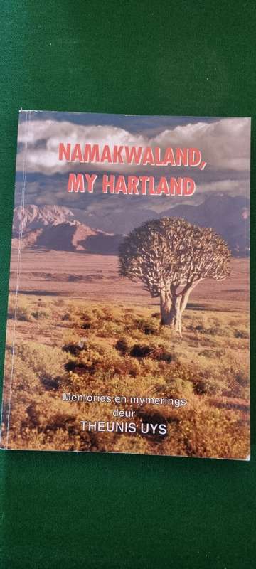 Namakwaland, my hartland. Theunis Uys.  Memories en mymerings.