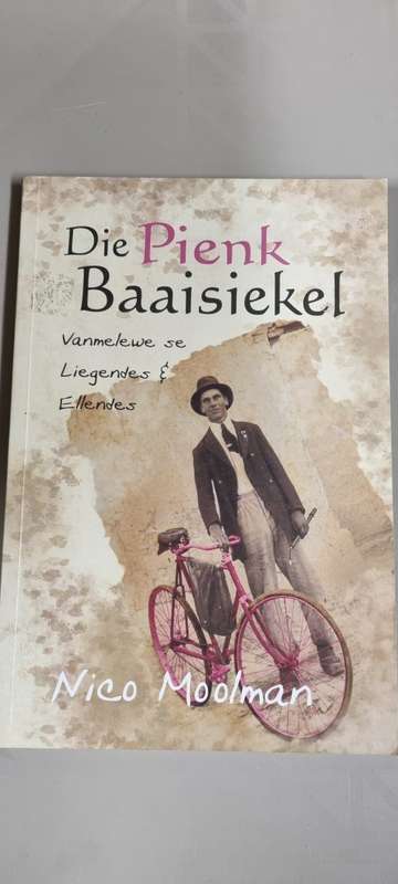 Die Pienk Baaisiekel. Vanmelewe se liegendes and ellendes. Nico Moolman.
