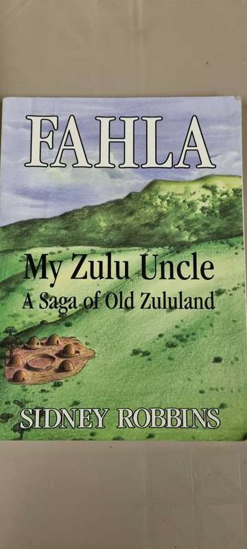 Fahla. My Zulu uncle. A saga of Old Zululand. Sidney Robbins.
