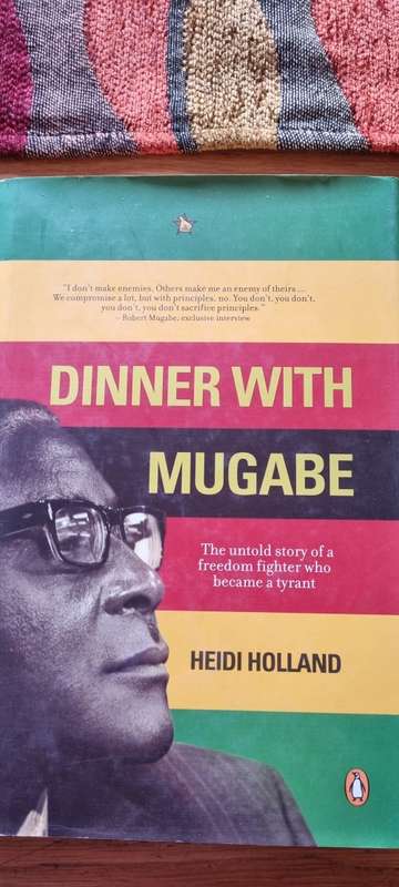 Dinner with Mugabe. The untold story of a freedom fighter who became a tyrant. Heidi Holland.