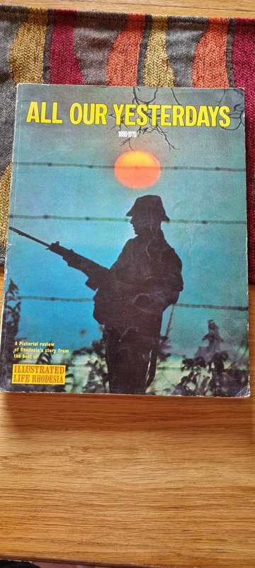 All our yesterdays. 1890 - 1970.  Illustrated Life Rhodesia.