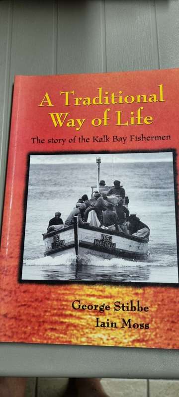 A Traditional Way of Life. The story of Kalk Bay fishermen. George Stibbe, Iain Moss.