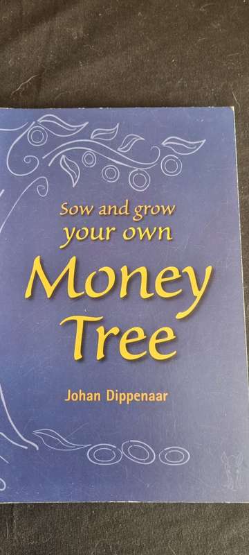 Sow and grow your own money tree. Johan Dippenaar.