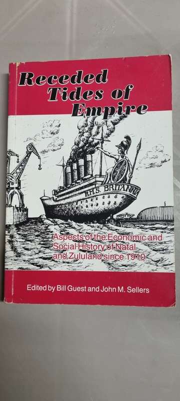 Receded Tides of Empire. Aspects of economic and social history of Natal and Zululand. Guest/Sellers