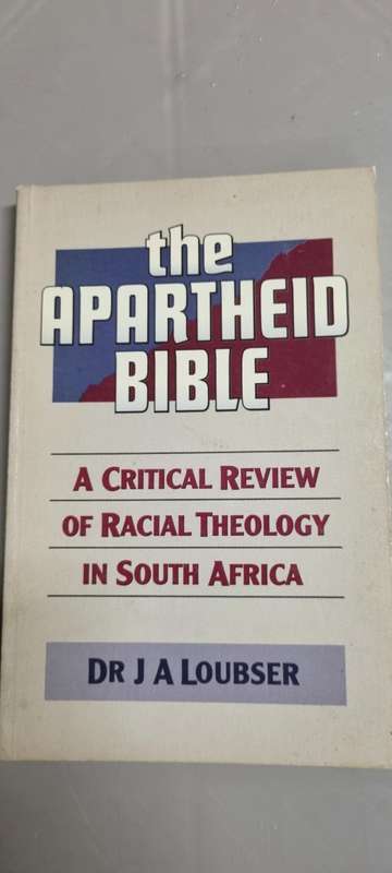 The Apartheid Bible. A critical review of racial theology in South Africa. Dr JA Loubser.