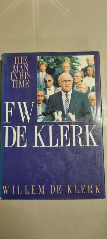 The man in his time. FW De Klerk. SIGNED by Willem De Klerk.