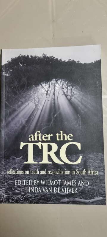 After the TRC. Wilmot James and Linda Van De Vijver. Reflections on truth and reconciliation in SA.