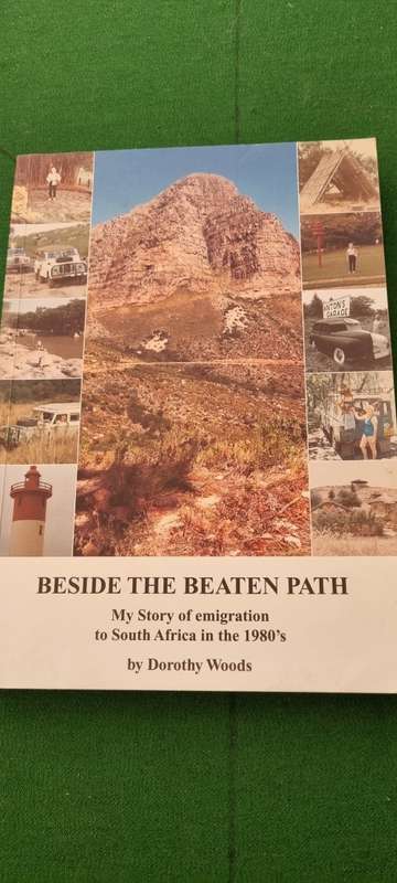 Beside the beaten path. My story of emigration to SA in the 1980s. Dorothy Woods.