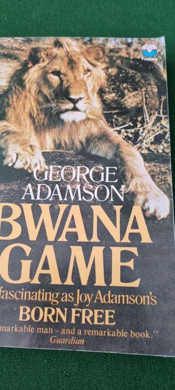 Bwana Game. The life story of George Adamson.