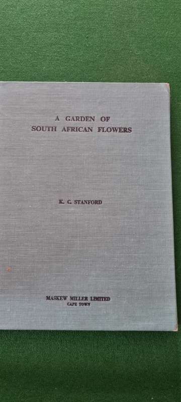 A garden of South African flowers. K. C. Stanford.