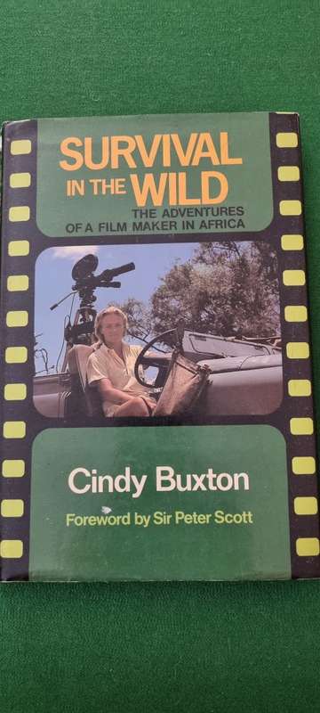 Survival in the wild. The adventures of a film maker in Africa. Cindy Buxton.