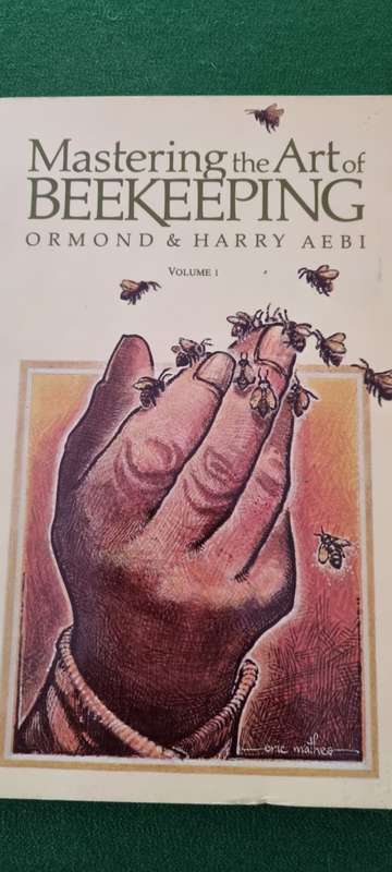 Mastering the art of Beekeeping. Ormond and Harry Aebi. Volume 1.