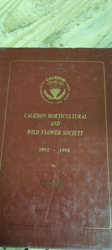 Caledon Horticultural Society 1892 - 1992. JE Wilson