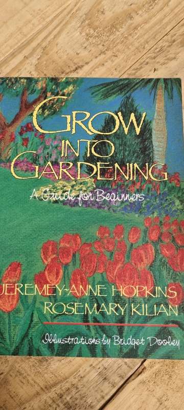 Grow into gardening. A guide for beginners. Jeremey-Anne Hopkins, Rosemary Kilian. SIGNED X2