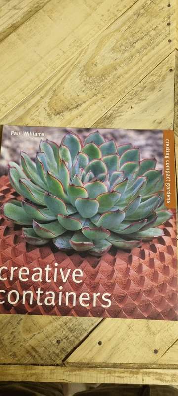 Creative Containers. Paul Williams. Creating compact gardens.