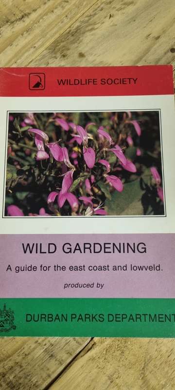 Wild Gardening. A guide for the east coast and lowveld. Geoff Nichols.