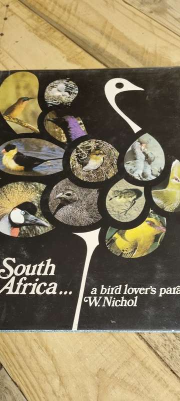 South Africa... a bird lover`s paradise. W. Nichol.