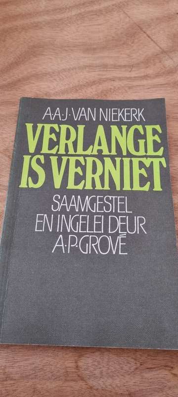 Verlange is verniet. AAJ Van Niekerk. Saamgestel en ingelei deur AP Grove.