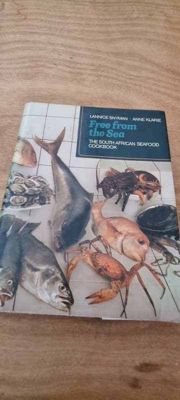 Free from the sea. The South African seafood cookbook. Lannice Snyman, Anne Klarie.