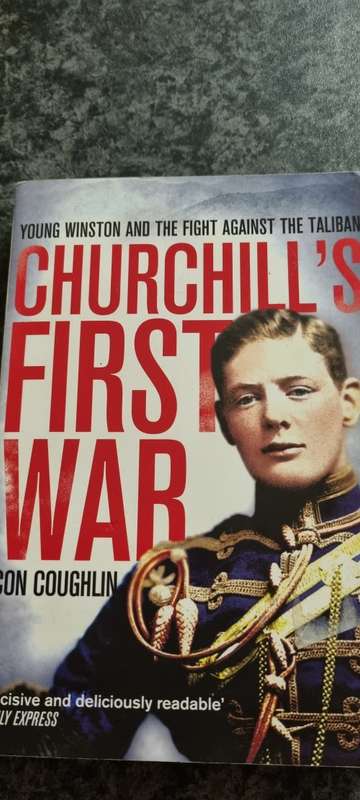 Churchill`s First War. Young Winston and the fight against the Taliban. Con Coughlin
