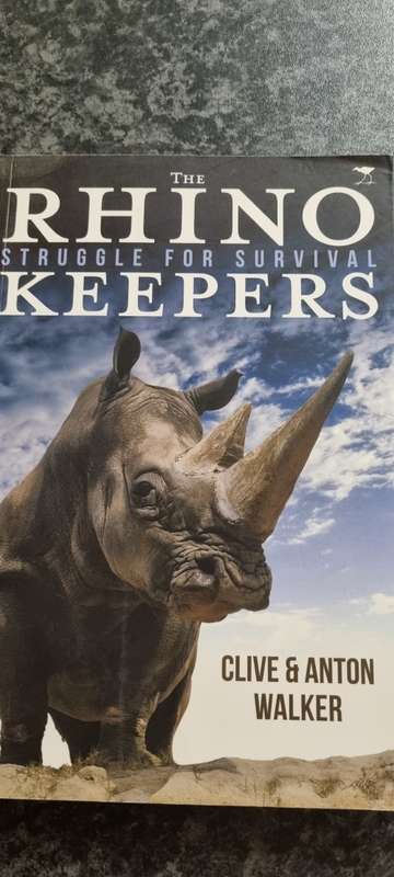 The Rhino Keepers. Struggle for survival. Clive and Anton Walker.