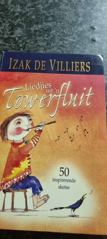 Liedjies uit `n towerfluit. 50 inspirerende sketse. Izak De Villiers.