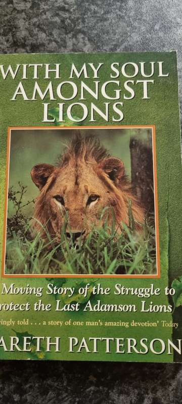 With my soul amongst lions. Gareth Patterson. Protecting the last Adamson lions.