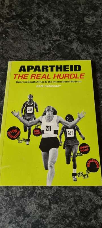 Apartheid. The real hurdle. Sam Ramsamy. Sport in South Africa and the International Boycott.
