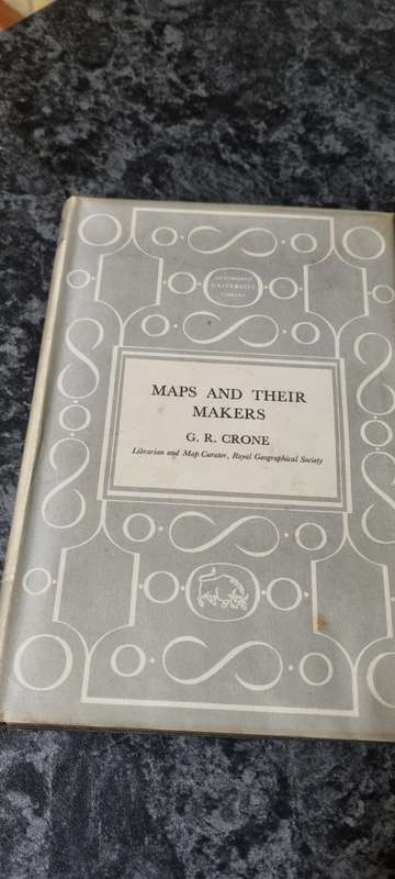 Maps and their makers. G R Crone.