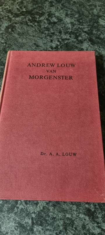Andrew Louw van Morgenster. Dr. A. A. Louw.