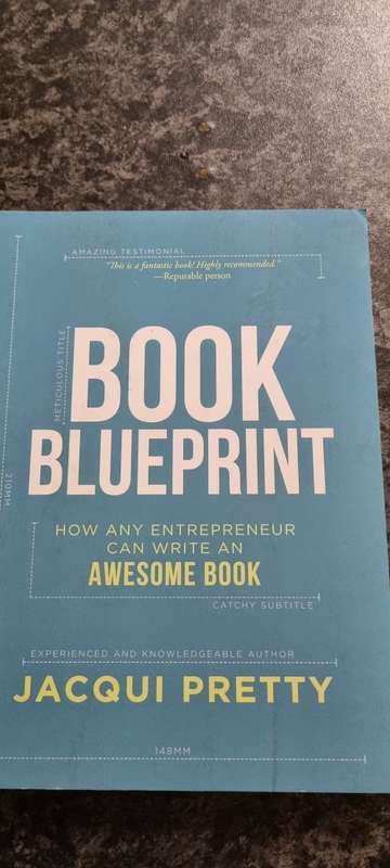 Book blueprint. Jacqui Pretty. How any entrepreneur can write an awesome book.