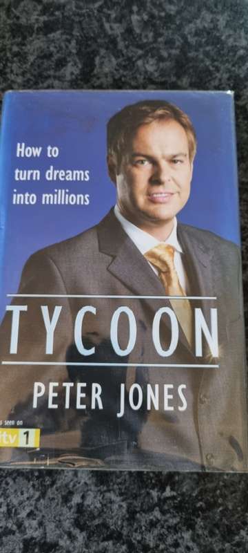 Tycoon. How to turn dreams into millions. Peter Jones.