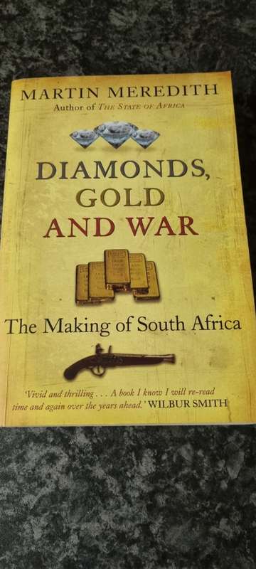 Diamonds, Gold and War. The making of South Africa. Martin Meredith.