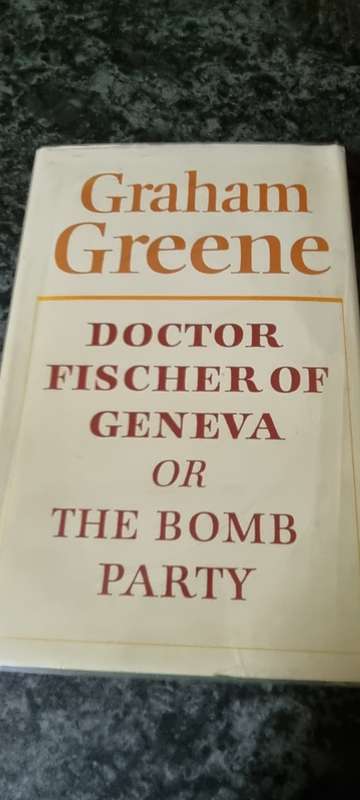 Doctor Fischer of Geneva or The Bomb Party. Graham Greene.