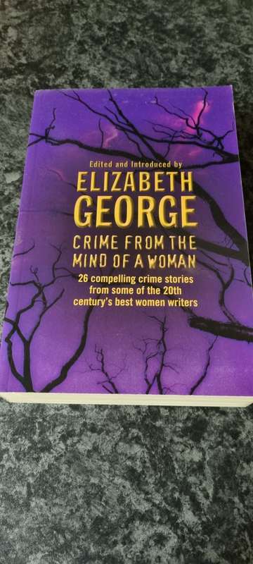 Crime from the mind of a woman. Elizabeth George (ed) 26 compelling crime stories.