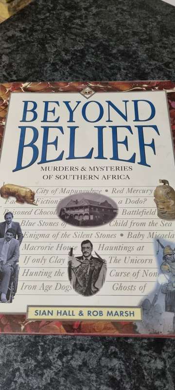 Beyond Belief. Murders and Mysteries of Southern Africa. Sian Hall and Rob Marsh.