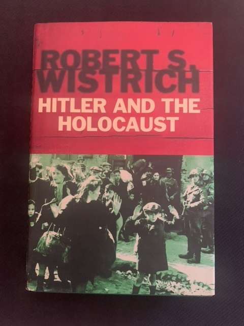 Hitler and the Holocaust. Robert S. Wistrich.