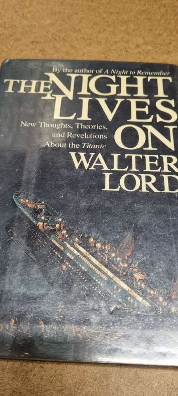 The night lives on. New thoughts, theories and revelations about the Titanic. Walter Lord.