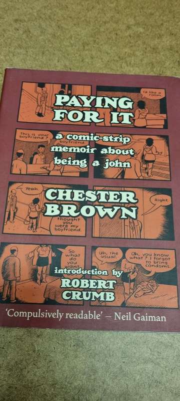 Paying for it. A comic strip memoir about being a john. Chester Brown.