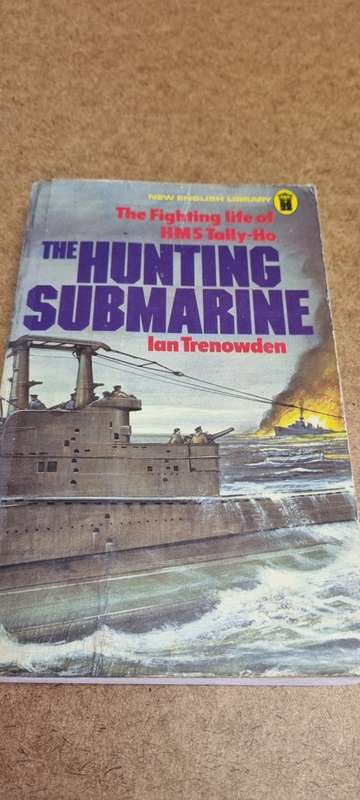 The Hunting Submarine. Ian Trenowden. The fighting life of HMS Tally-Ho.