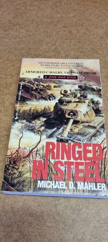 Ringed in steel. Michael D Mahler. Armored Cavalry, Vietnam 1967 - 68.
