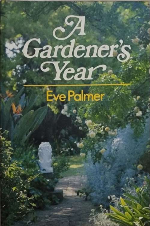 A Gardener`s Year, Eve Palmer