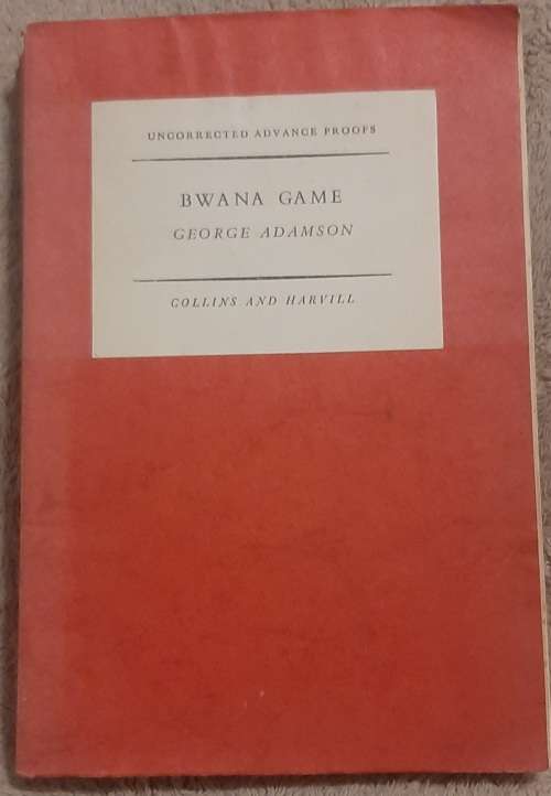 Bwana Game: The life story of George Adamson Author: George Adamson