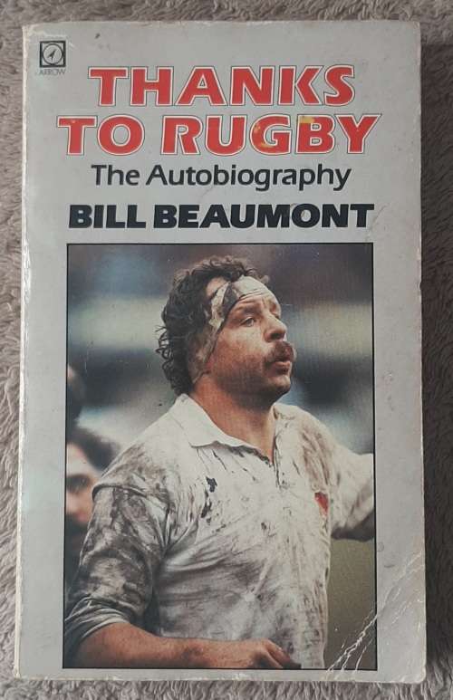 Thanks to Rugby: The Autobiography  Author: Bill Beaumont