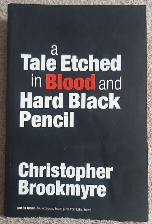 a Tale etched in Blood and Hard Black Pencil  Author: Christopher Brookmyre